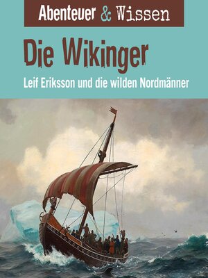 cover image of Abenteuer & Wissen, Die Wikinger--Leif Eriksson und die wilden Nordmänner